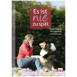 Es ist nie zu spät - Hundeerziehung - fair, zugewandt, verständnisvoll